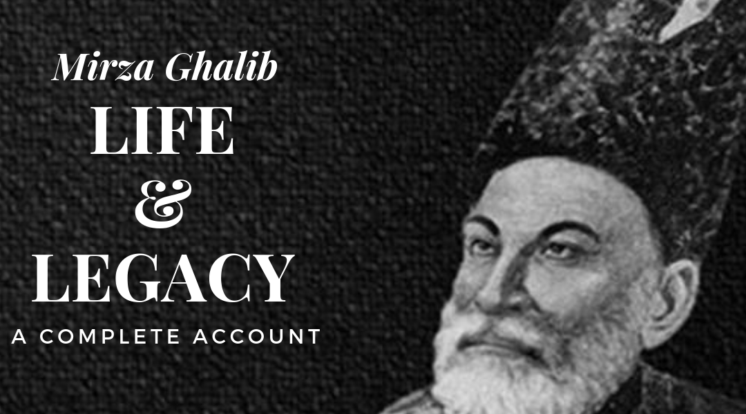The Life & Legacy Mirza Ghalib – All You Want to Know