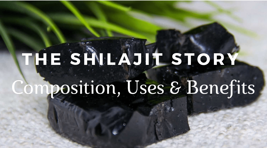The Shilajit Story – Its Composition, Uses & Benefits