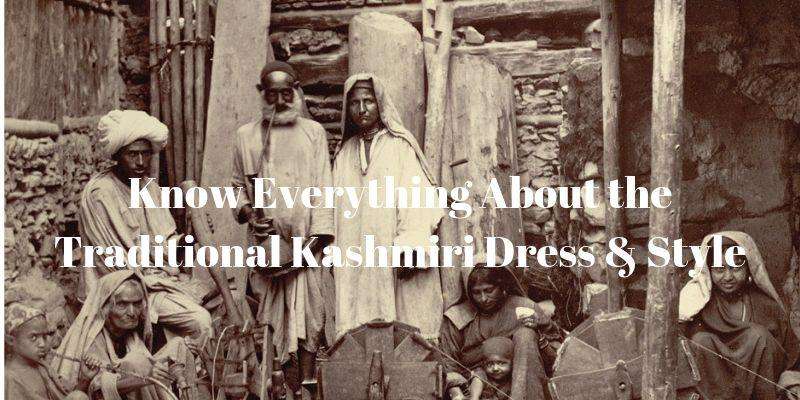 Know Everything About the Traditional Kashmiri Dress & Style