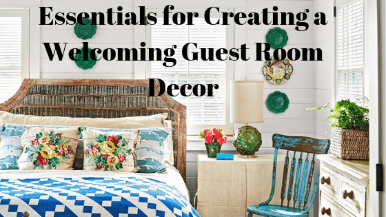 Essentials for Creating a Welcoming Guest Room Decor