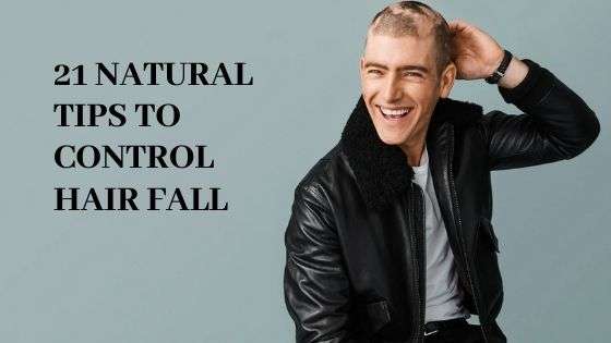 21 Natural Tips on How to Control Hair Fall