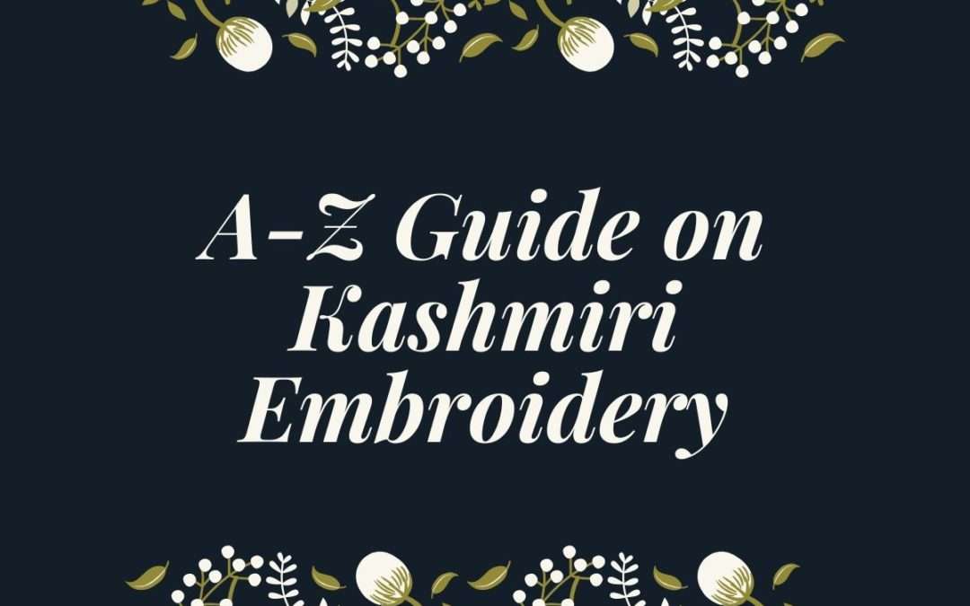 A-Z Guide on Kashmiri Embroidery