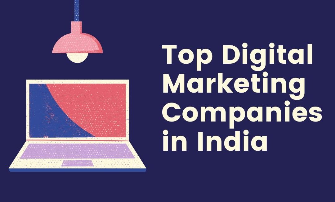 11 Top Digital Marketing Companies in India