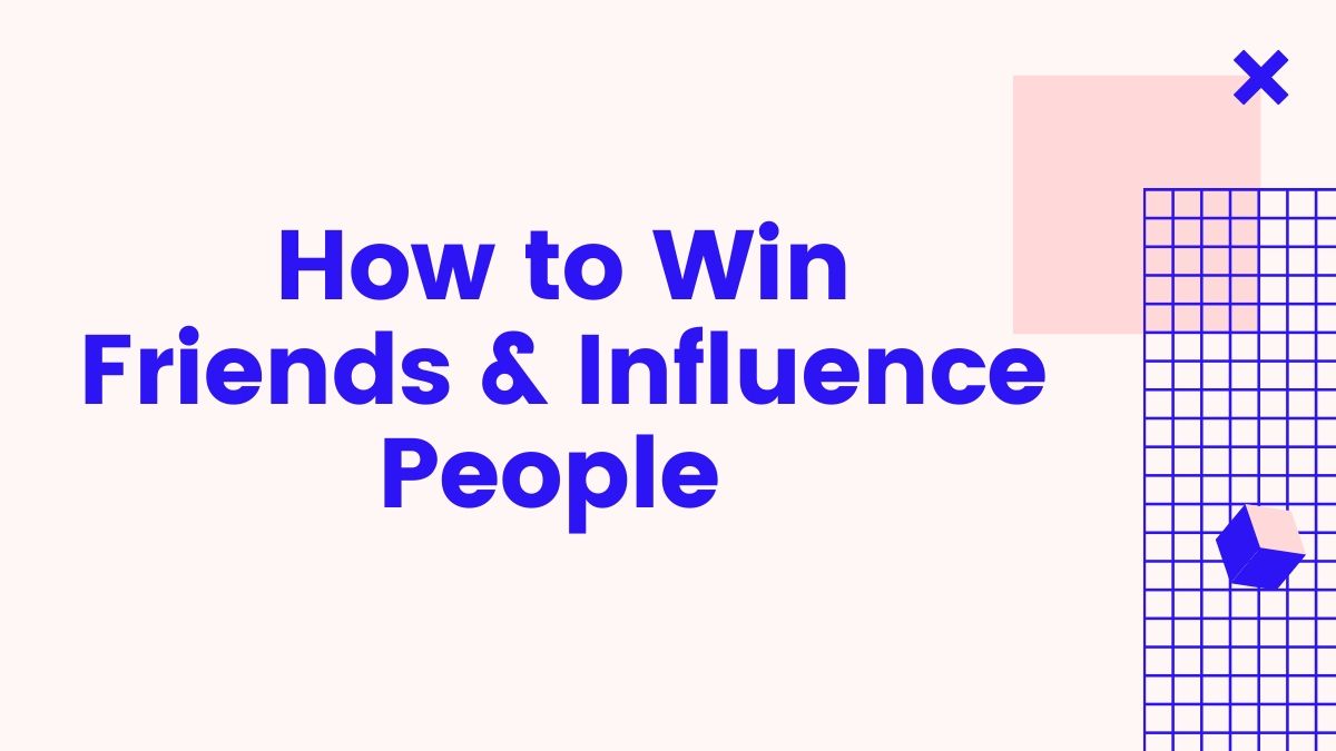 Life Hack: How To Win Friends And Influence People