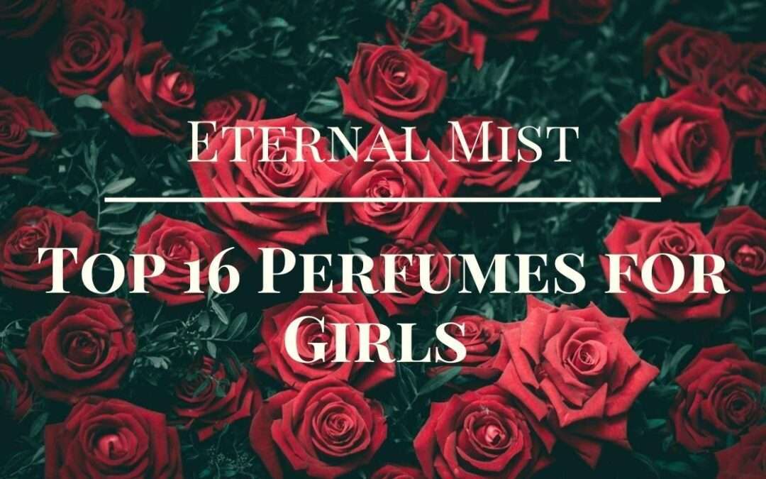 Top 16 Perfumes for Girls {All Natural}