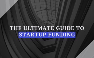 The Ultimate Guide To Startup Funding