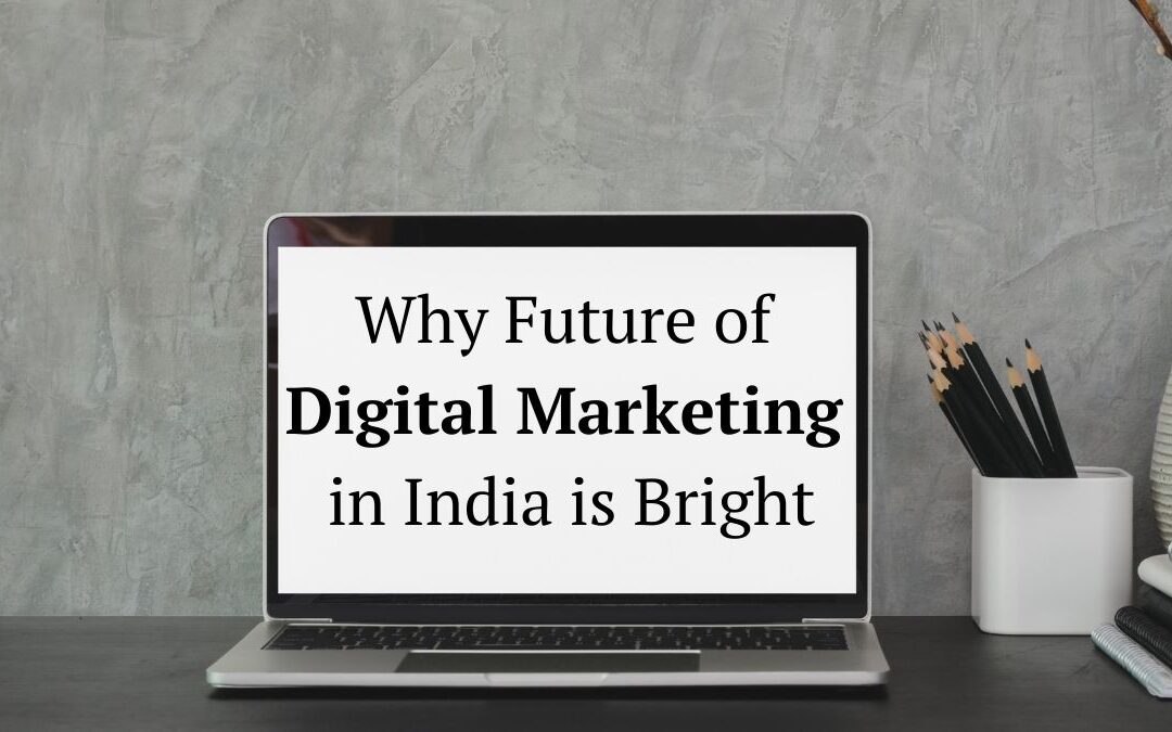 11 Reasons Why Future of Digital Marketing is Bright