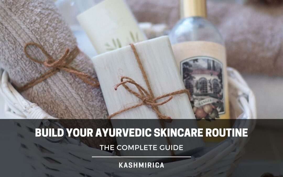 How to Build Your Ayurvedic Skincare Routine?