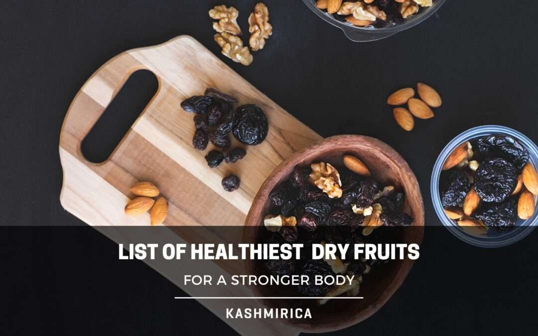 Healthiest Dry Fruits List to Strengthen Your Body