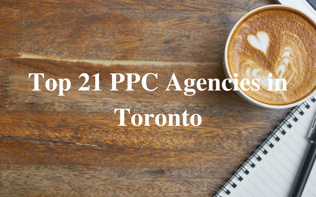 Top 21 PPC Agencies in Toronto