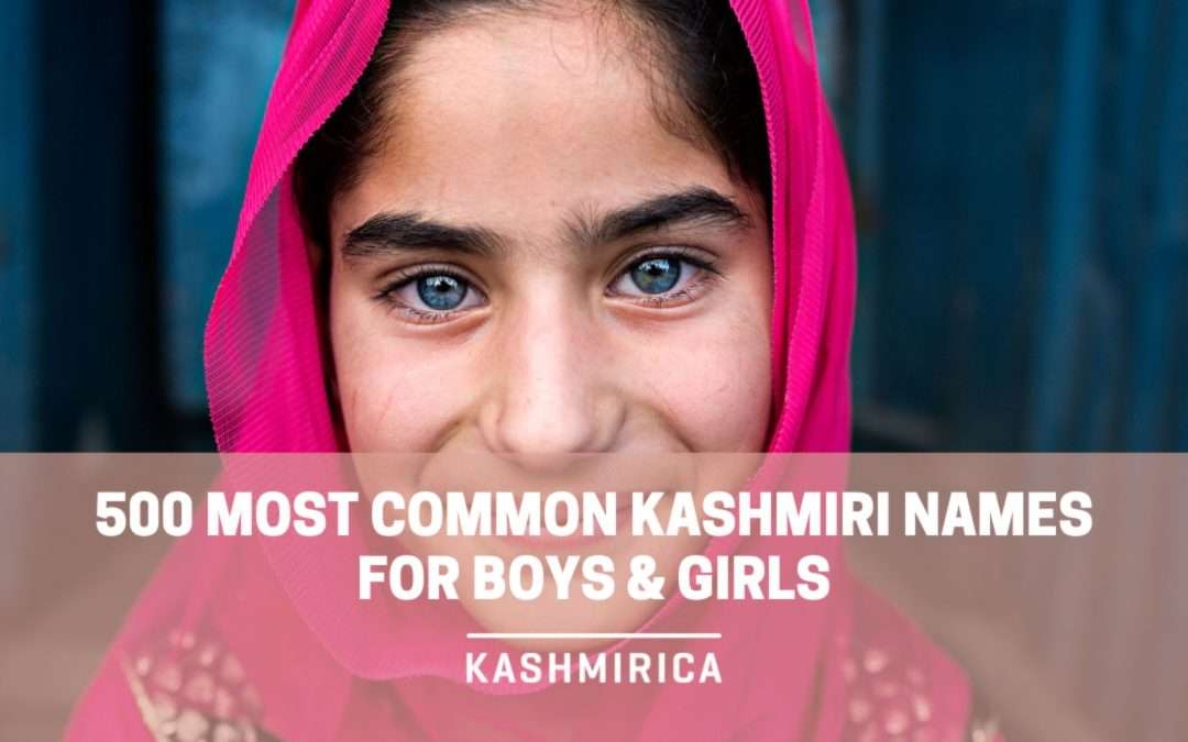 500 Most Common Kashmiri Names for Boys & Girls