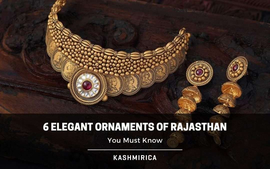 Top 6 Elegant Ornaments of Rajasthan