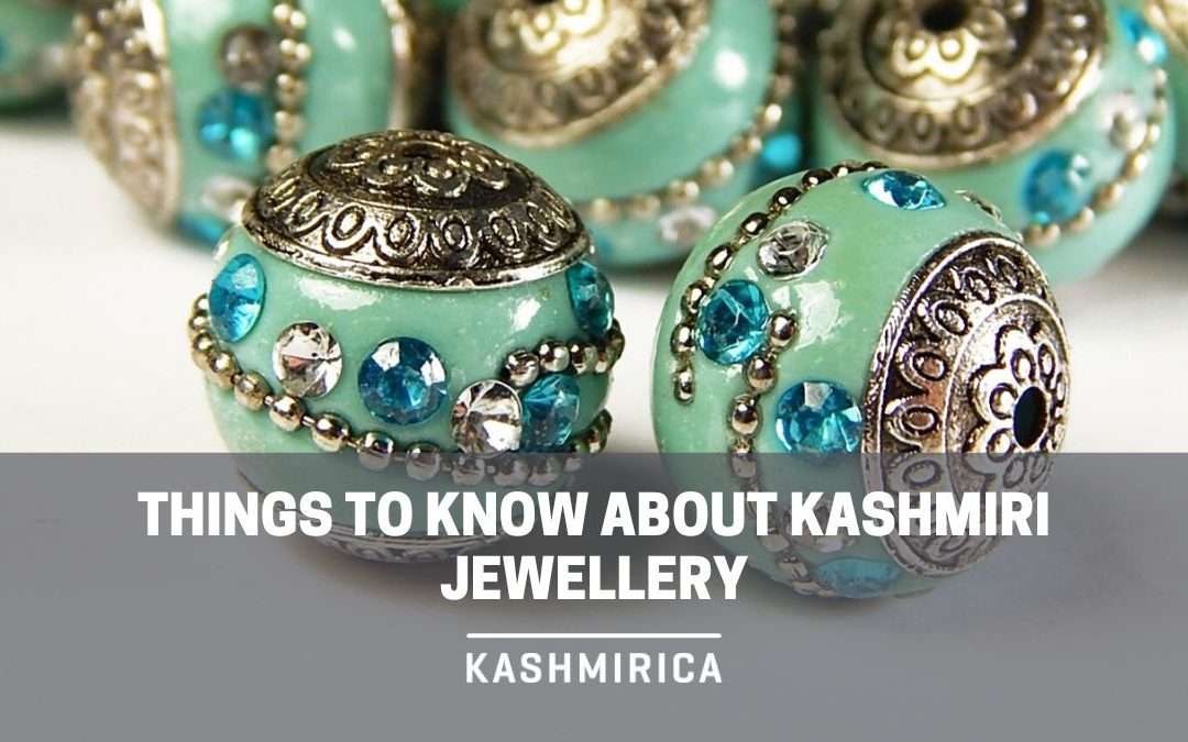 4 Things to Know about Kashmiri Jewellery
