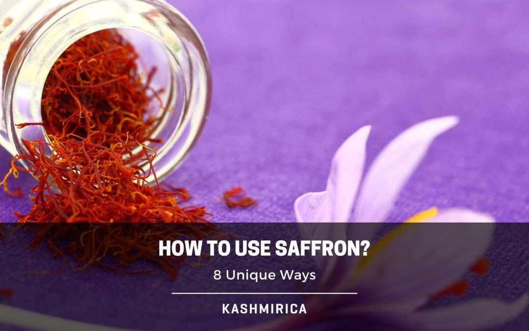 How To Use Saffron? 8 Unique Ways
