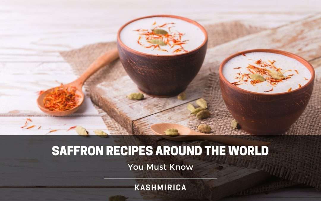 20 Best Saffron Recipes Around The World You Must Try