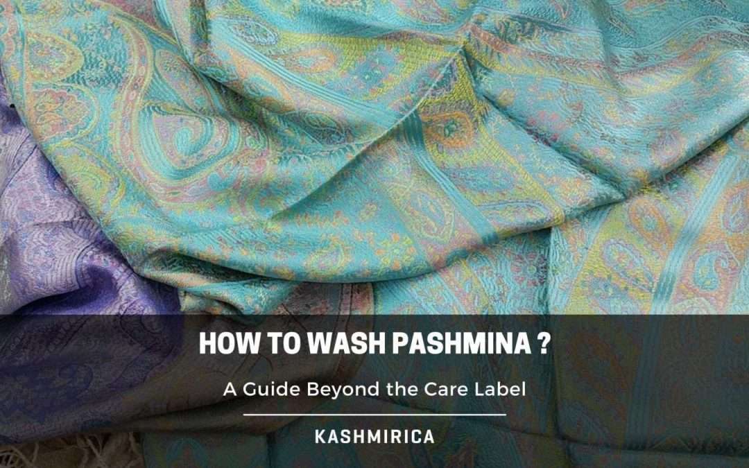 How to Wash Pashmina? Beyond the Care Label.