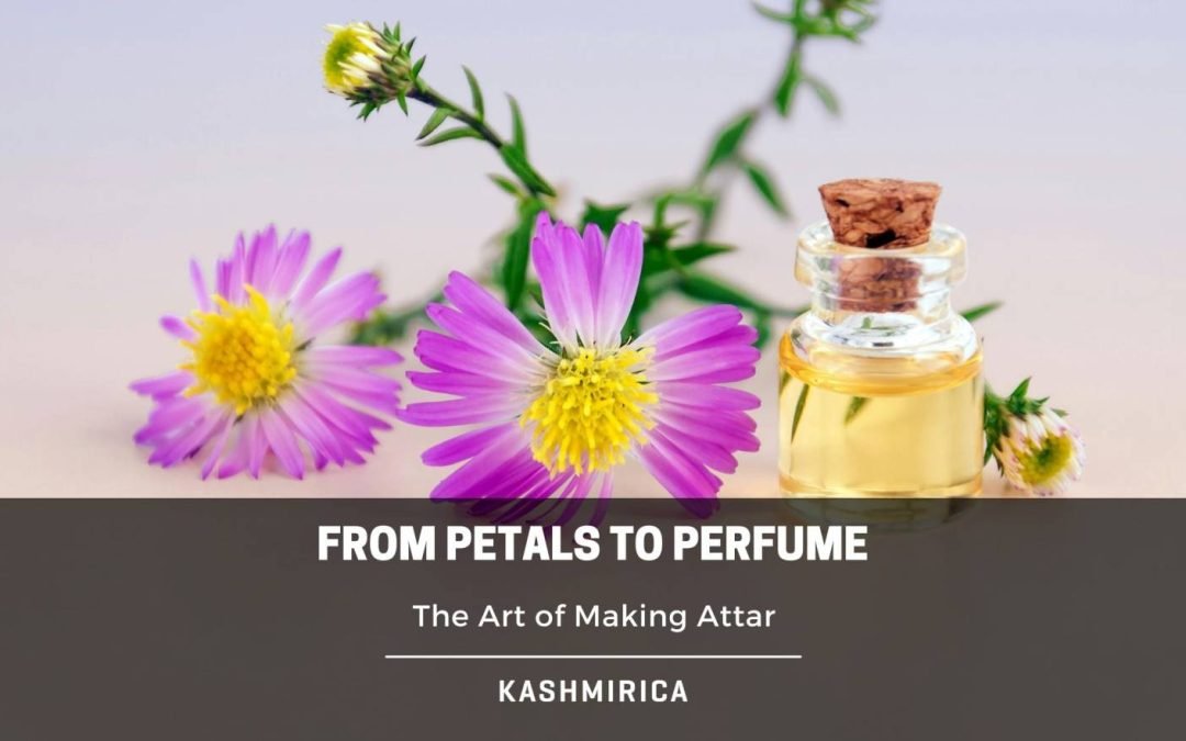 The Art of Making Attar: From Petals to Perfume