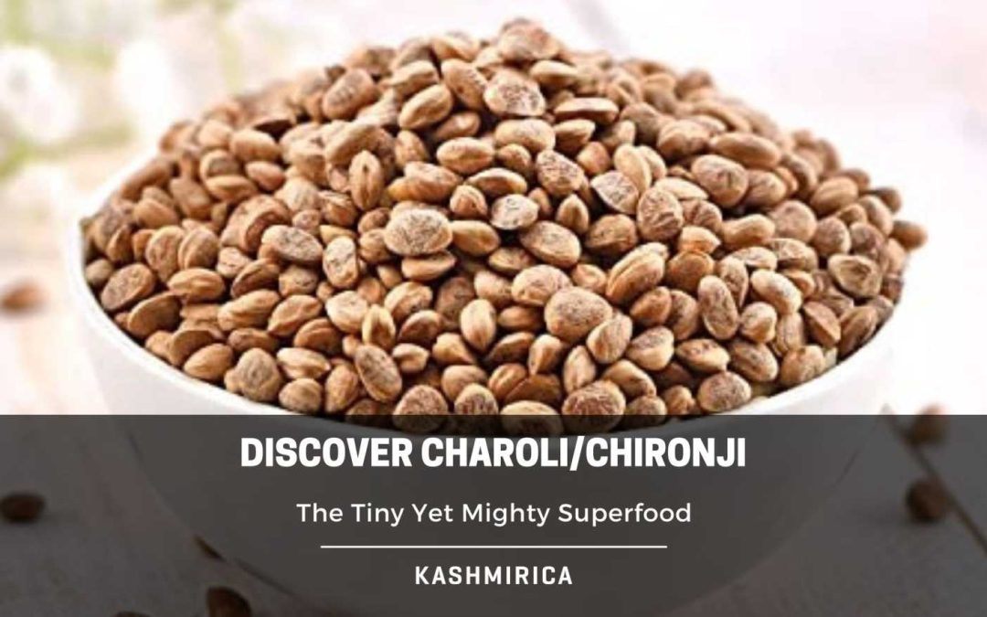 Charoli/Chironji: The Tiny Yet Mighty Superfood  