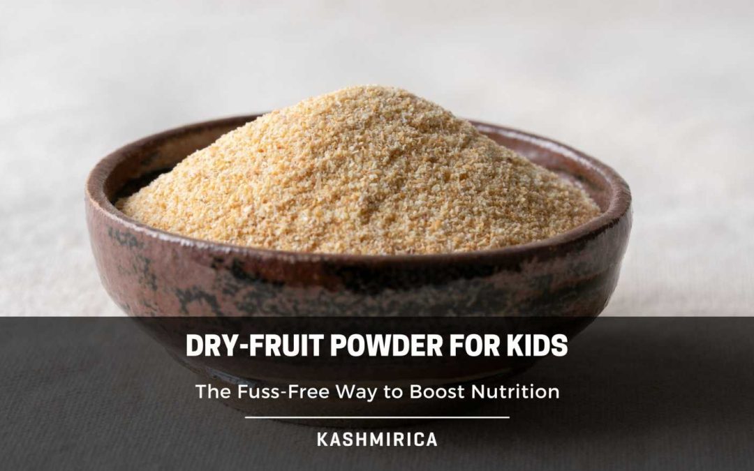 Dry-Fruit Powder for Kids: The Fuss-Free Way to Boost Nutrition