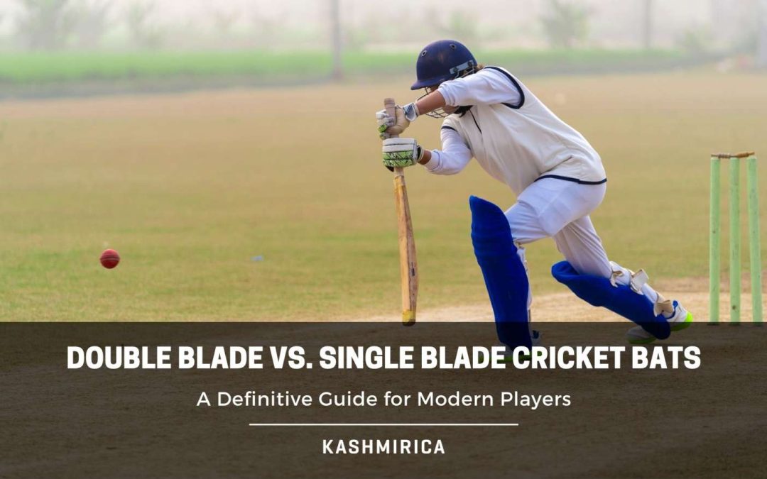 Double Blade Vs. Single Blade Cricket Bats                    The Ultimate Bat Guide.